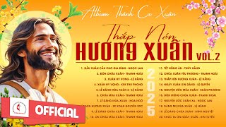 Thắp Nén Hương Xuân Vol.2 - Xuân Thánh Ân | Album Thánh Ca Xuân Hay Nhất | Chúc Mừng Năm Mới 2025