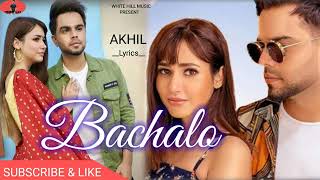 Bachalo akhil song💖new Punjabi song 💖 latest punjabi song 💖