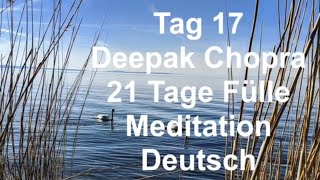 Tag 17 der 21 Tage Fülle Meditation von Deepak Chopra, Deutsch