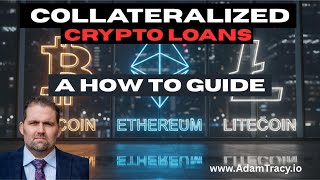 Crypto-Backed Loans Explained | How to Secure Loans with Digital Assets | Adam Tracy