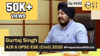 CTwT E402 - UPSC ESE 2020 (Civil) Topper Gurtej Singh AIR 6 | Preparation with Job | 2nd Attempt