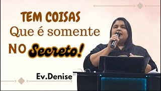 Tem coisas que é somente no secreto!