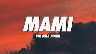 Paloma Mami - Mami (Lyrics/Letra)