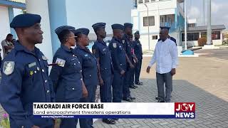 Of 600+ acres for Takoradi Air Force Base, 88 are occupied by squatters, raising security concerns