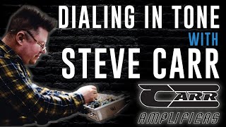 Dialing in Tone with Steve Carr of Carr Amps