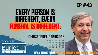 #EP43|Gravedigger to NFDA President: How Do Funeral Directors Help Families Heal with Chris Robinson