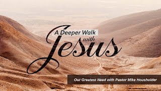 2.6.2022 Sun. 9:30 am | Our Greatest Need | Mike Housholder