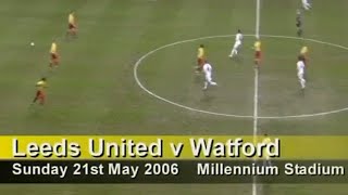 Retro Hornets - Watford FC 3-0 Leeds United 2005/06 Championship Play Off Final Millennium Stadium