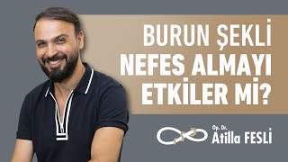 Burun şekli nefes almayı etkiler mi? Op. Dr. Atilla Fesli yanıtlıyor!