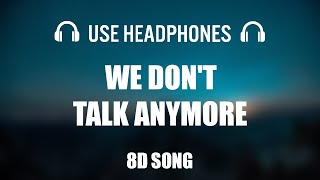 Charlie Puth - We Don't Talk Anymore feat. Selena Gomez | 8D AUDIO