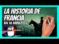 ✅ La historia de FRANCIA en 16 minutos | Resumen rápido y fácil