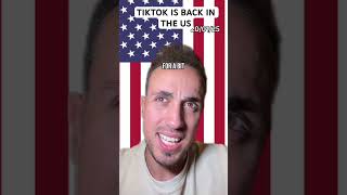 TikTok Is Back In The US