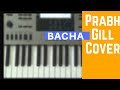 Bacha || Prabh Gill || Piano Cover || Punjabi Song ||