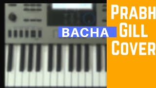 Bacha || Prabh Gill || Piano Cover || Punjabi Song ||