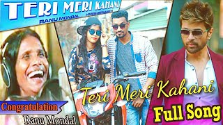 Teri Meri Kahani : Full Song | Himesh Reshammiya | Ranu Mondal || Teri Meri Kahani: New Song