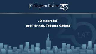 „O mądrości” -  prof. dr hab. Tadeusz Gadacz - wykład inauguracyjny w Collegium Civitas, 3.10.2022