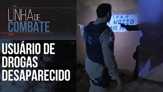 POLÍCIA EM MINAS GERAIS ATUA EM CASO DE USUÁRIO DE DROGAS DESAPARECIDO | LINHA DE COMBATE