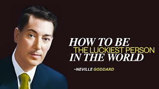 HOW TO BE THE LUCKIEST PERSON IN THE WORLD | NEVILLE GODDARD MOTIVATIONAL SPEECH