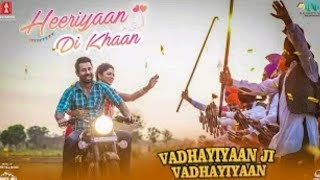 Heeriyaan Di Khaan (Full Song) Ammy virk & Gurlez Akhtar | Vadhayiyaan Ji Vadhayiyan