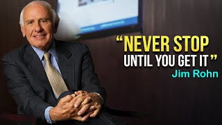 Jim Rohn - Never Stop Until You Get It - Best Motivational Speech
