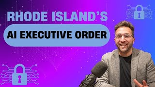 What is Rhode Island's AI Executive Order? Chris Parisi breaks this and the AI Task Force down!