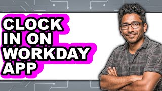 How to Clock In on Workday App 2025 - Easy Guide