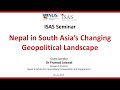 ISAS Seminar: Nepal in South Asia’s Changing Geopolitical Landscape