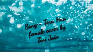 #terahua #atifaslam #loveratri Tera hua | Atif Aslam | female cover by Tini Jain | Tanisk bagchi