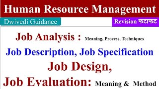 Job Analysis, Job Description, Job Specification, Job Design, Job Evaluation, Human Resource, HR