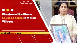 Diarrhoea-like Illness Causes a Scare in Moran Villages