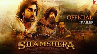 Shamshera Official Trailer | Ranbir Kapoor, Sanjay Dutt, Vaani Kapoor | Karan Malhotra | 22 July |