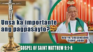 Unsa ka importante ang pagpasaylo? Fr Ciano Ubod Homily - Mt 9:1-8