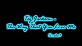 Taj Jackson - The Way That You Love Me
