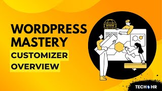 12: WordPress Customizer Overview | How to Change Your Website’s Look and Feel