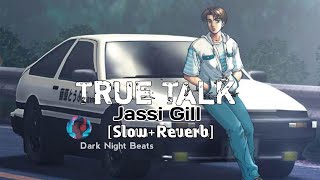 True Talk Jassi Gill [Slow+Reverb] use Headphones