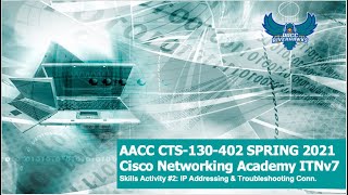 AACC - Spring 2021 CTS-130 CCNA ITNv7 Tutorial Skills #2: IP Address \u0026 Connectivity Troubleshooting