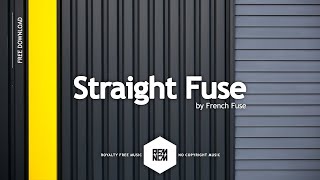 Straight Fuse - French Fuse | Royalty Free Music No Copyright Music Background Music Free Download