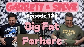 Garrett and Steve 123 - Big Fat Porkers