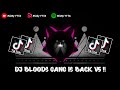 Dj Bloods Gang Is Back V5 By Septi Bloods Mengkane !!