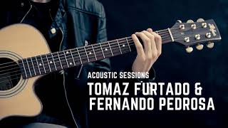 Tomaz Furtado & Fernando Pedrosa - Acoustic Sessions - Chapter One: Oasis