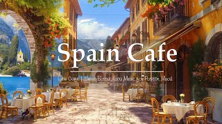 Classic Spain Outdoor Coffee Shop Ambience -  Latin Cafe | Sweet Bossa Nova Music for Positive Mood