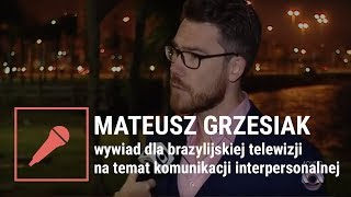 Mateusz Grzesiak - wywiad dla brazylijskiej telewizji na temat komunikacji interpersonalnej