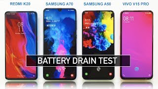 Redmi K20 / Samsung A70 / Samsung A50 / Vivo V15 Pro Battery Drain Test