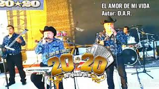 Grupo 20*20 de Iguala Gro. Tema: El Amor de Mi Vida