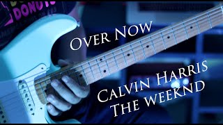 Over Now | Calvin Harris ft. The Weeknd
