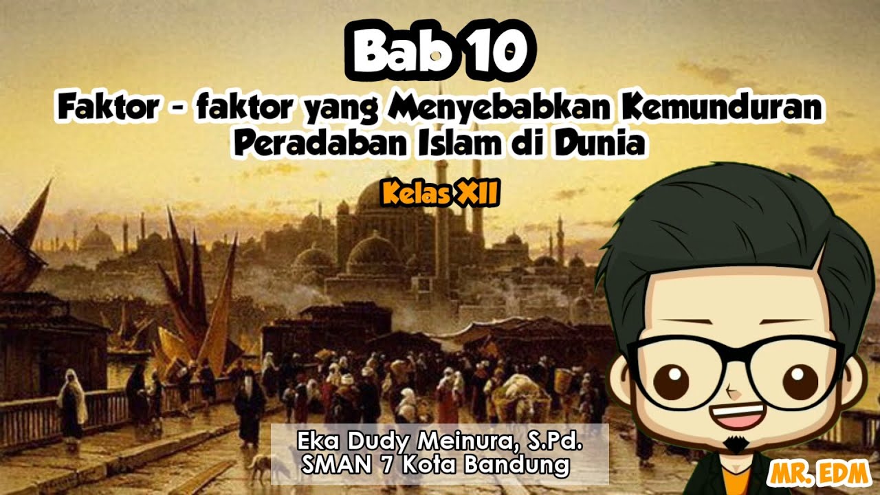 Bab 10 | Faktor - Faktor Yang Menyebabkan Kemunduran Peradaban Islam Di ...