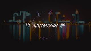 ♫♫♫ 15 MINSESCAPE #1 (ft. Kygo, Aaron Smith, Ed Sheeran... ❣ )