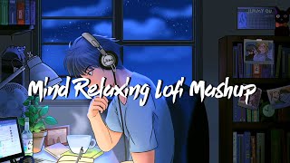 Mind Relaxing Lofi mashup 💕😌 Mind Relaxing Music Lofimashup Romantic Love Song Slowed And Reverb