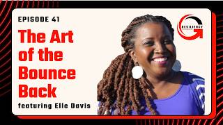 The Art of the Bounce Back ft Elle Davis