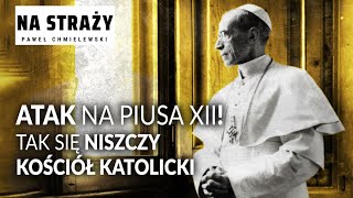 Atak na Piusa XII. Tak się niszczy Kościół katolicki || Paweł Chmielewski NA STRAŻY